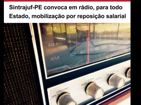Sintrajuf-PE convoca em rádio, para todo Estado, mobilização por reposição salarial