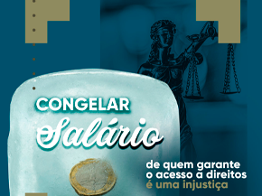 Congelar salários de quem garante o acesso a direitos é uma injustiça