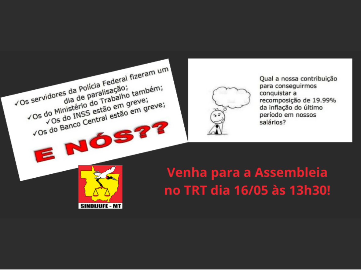 Sindijufe-MT chama Categoria para Assembleia dia 16/05 sobre recomposição salarial; perdas acumuladas apenas no governo Bolsonaro ultrapassam 19,99%