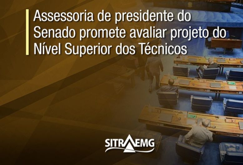 Assessoria de presidente do Senado promete avaliar projeto do Nível Superior dos Técnicos