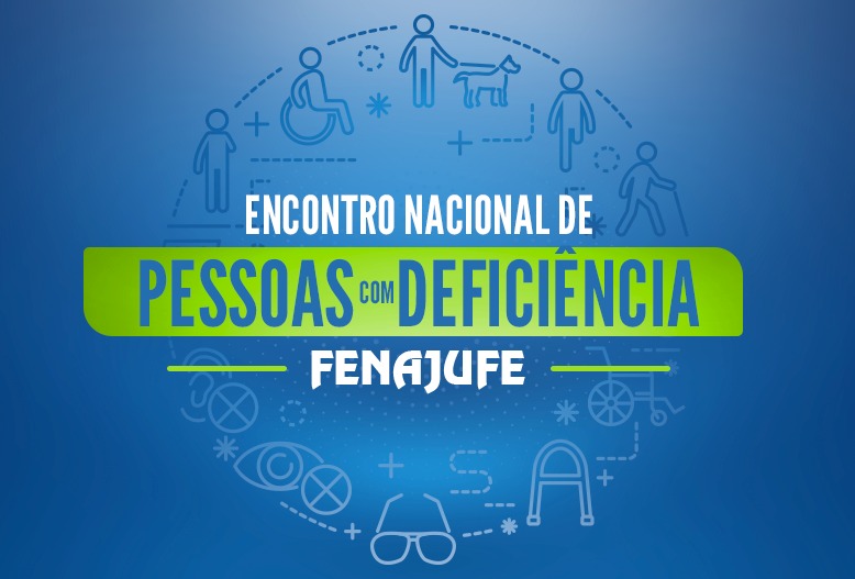 Fenajufe convoca Sindicatos para Encontro Nacional de Pessoas com deficiência