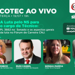 Cotec ao Vivo discutirá a luta do NS no Congresso e no fórum de carreira do CNJ