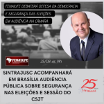 Sintrajusc acompanhará em Brasília Audiência Pública sobre segurança nas eleições e sessão do CSJT