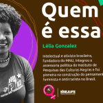 Quem é essa: conheça a história e obra de Lélia Gonzalez