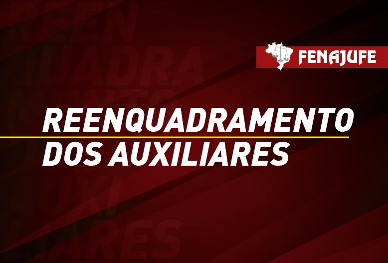 Fenajufe solicita informações para elaboração de proposta de reenquadramento dos Auxiliares Judiciários