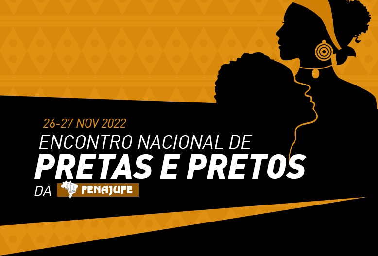 Fenajufe realiza Encontro Nacional de Pretas e Pretos
