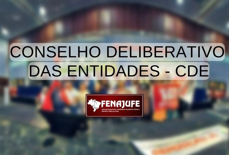 Conselho Deliberativo das Entidades  da Fenajufe se reúne pela primeira vez