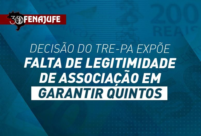 Decisão do TRE-PA expõe falta de legitimidade de associação em garantir quintos