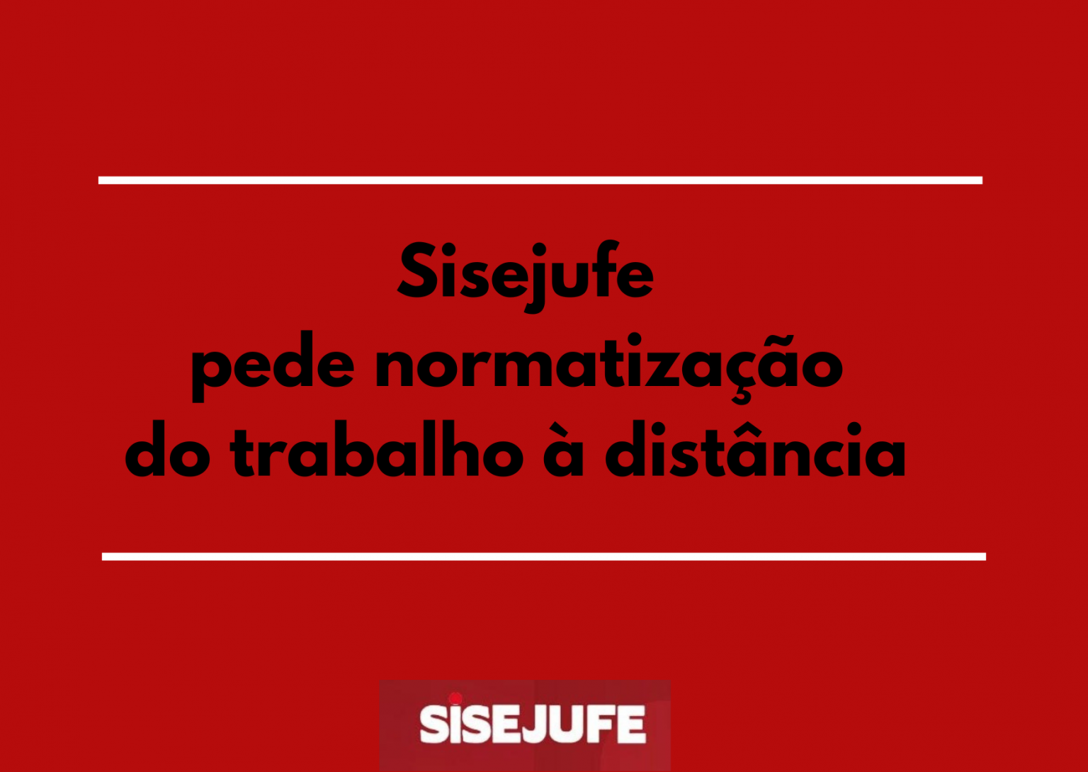 Sisejufe pede normatização do trabalho à distância