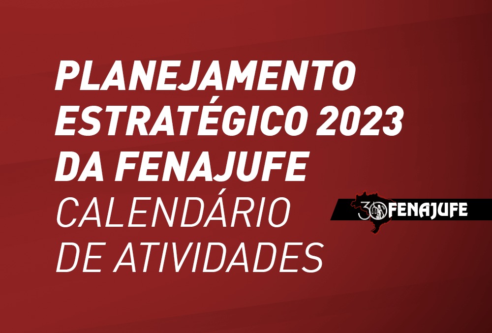 Planejamento estratégico 2023: Fenajufe publica calendário de atividades