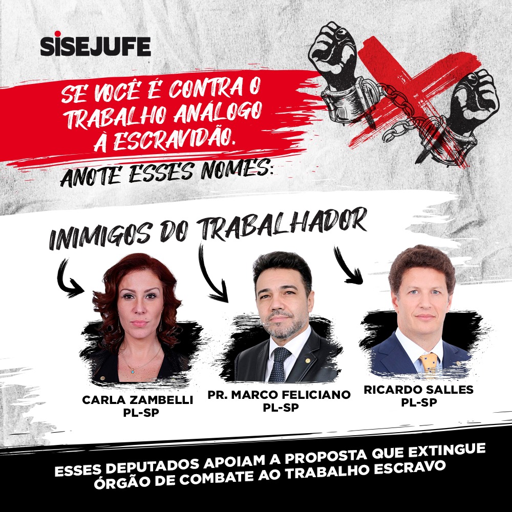 Sisejufe lança campanha para mostrar deputados que apoiam PEC que extingue órgão de combate ao trabalho escravo