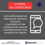 Após intervenção do Sindjufe-Ba oficiais e oficialas plantonistas têm aparelhos de celular disponibilizado para exercício da função