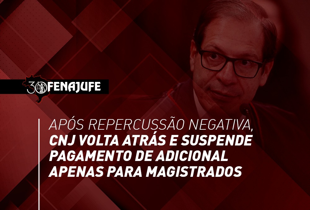 Após repercussão negativa, CNJ volta atrás e suspende pagamento de adicional apenas para magistrados