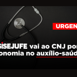 Sisejufe vai ao CNJ por isonomia no auxílio-saúde