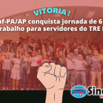 Jornada de 6 horas: SINDJUF-PA/AP alcança importante conquista para os servidores do TRE/PA