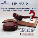 Divulgação do Seminário Direitos Fundamentais dos Servidores Públicos do Poder Judiciário da União: Temas Contemporâneos promovido pelo Sindjufe-BA