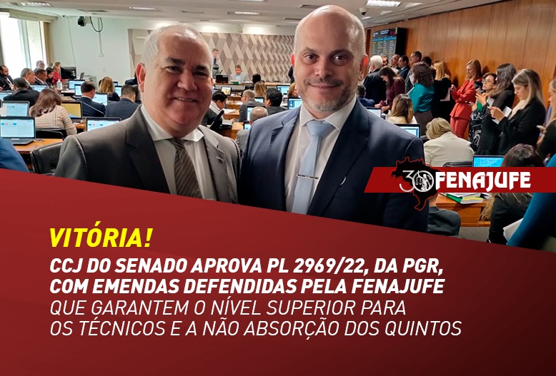 CCJ do Senado aprova PL 2969/22 com emendas defendidas pela Fenajufe que garantem o NS para os técnicos e a não absorção dos quintos