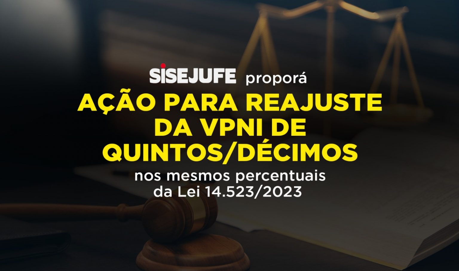 Sisejufe  proporá ação para reajuste da VPNI de quintos/décimos nos mesmos percentuais da Lei 14.523/2023