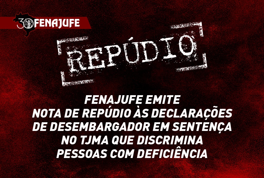 Fenajufe emite nota de repúdio às declarações preconceituosas de desembargador em sentença no TJMA