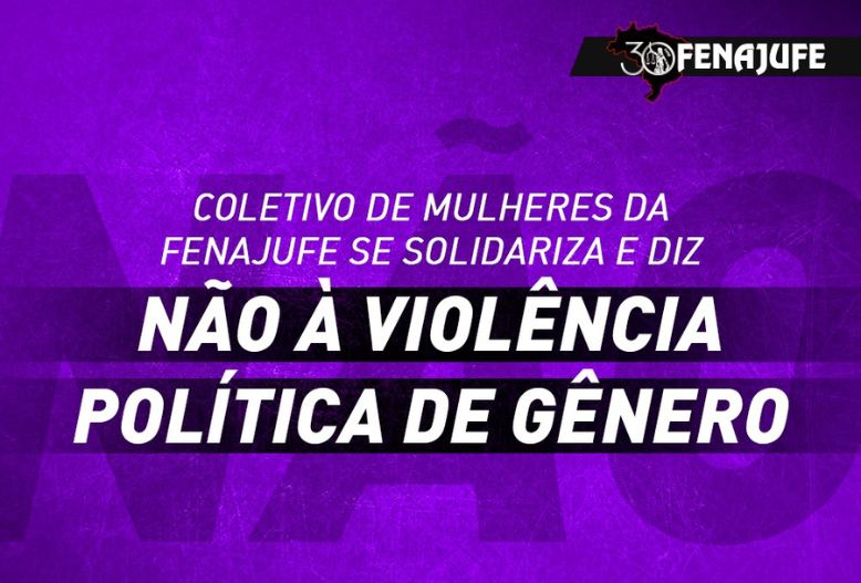 Coletivo de Mulheres da Fenajufe emite nota de solidariedade às deputadas ameaçadas de cassação