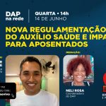 “DAP na Rede” realiza live sobre Nova Regulamentação do Auxílio-Saúde e impactos para os aposentados