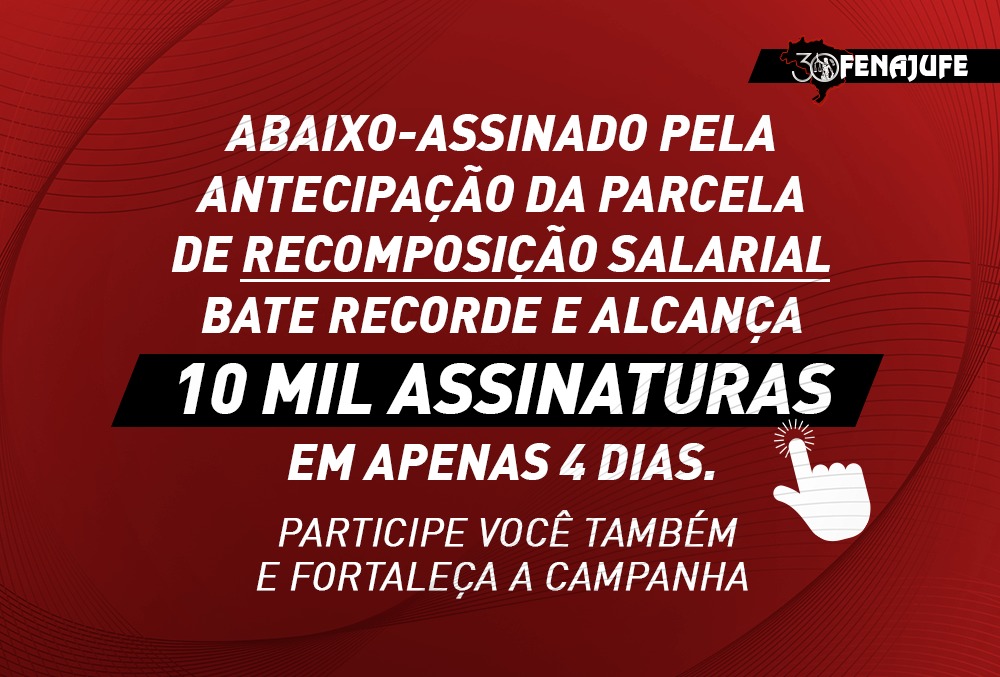 Abaixo-assinado pela antecipação da parcela de recomposição salarial bate recorde e alcança 10 mil assinaturas em 4 dias