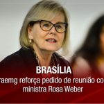 Brasília: Sitraemg reforça pedido de reunião com a ministra Rosa Weber