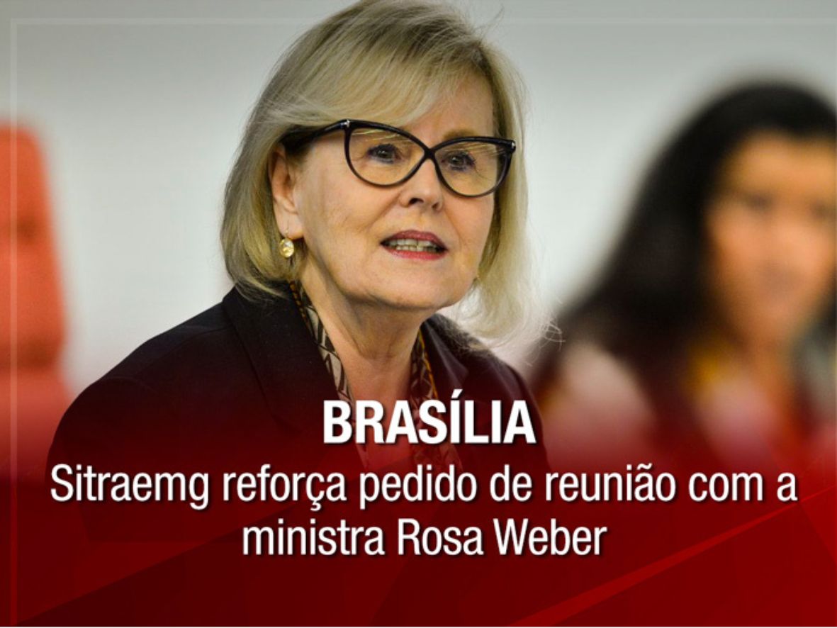 Brasília: Sitraemg reforça pedido de reunião com a ministra Rosa Weber