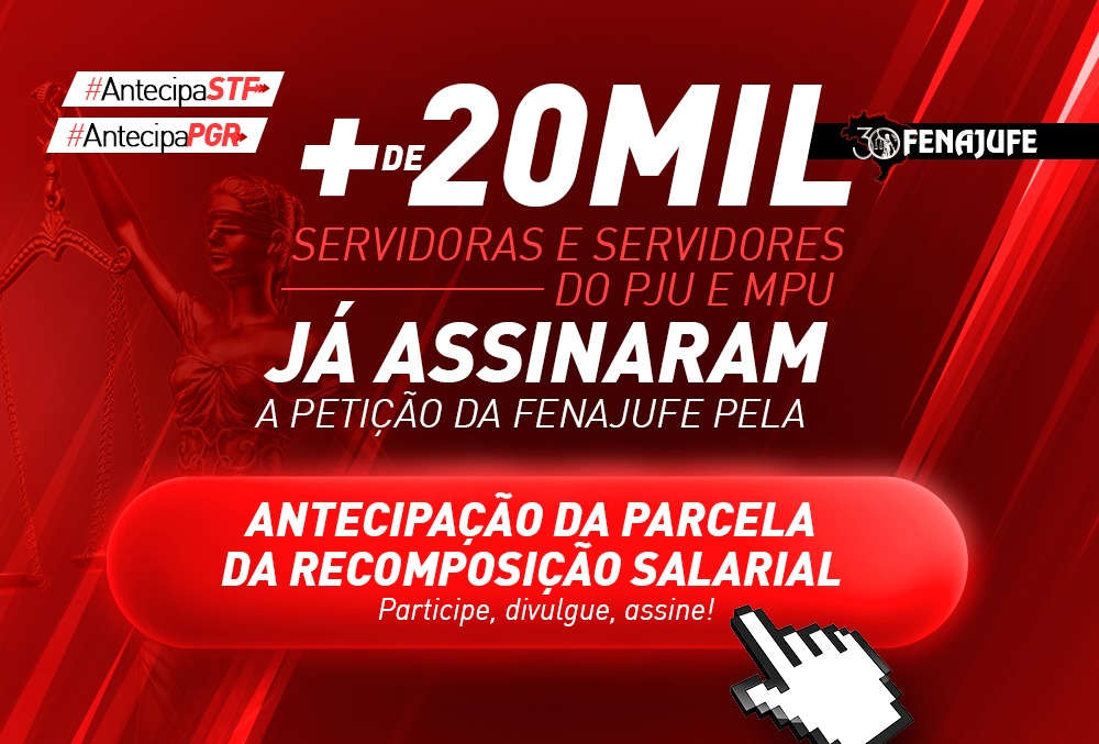 Petições da Fenajufe pela antecipação da parcela da recomposição salarial ultrapassam 20 mil assinaturas