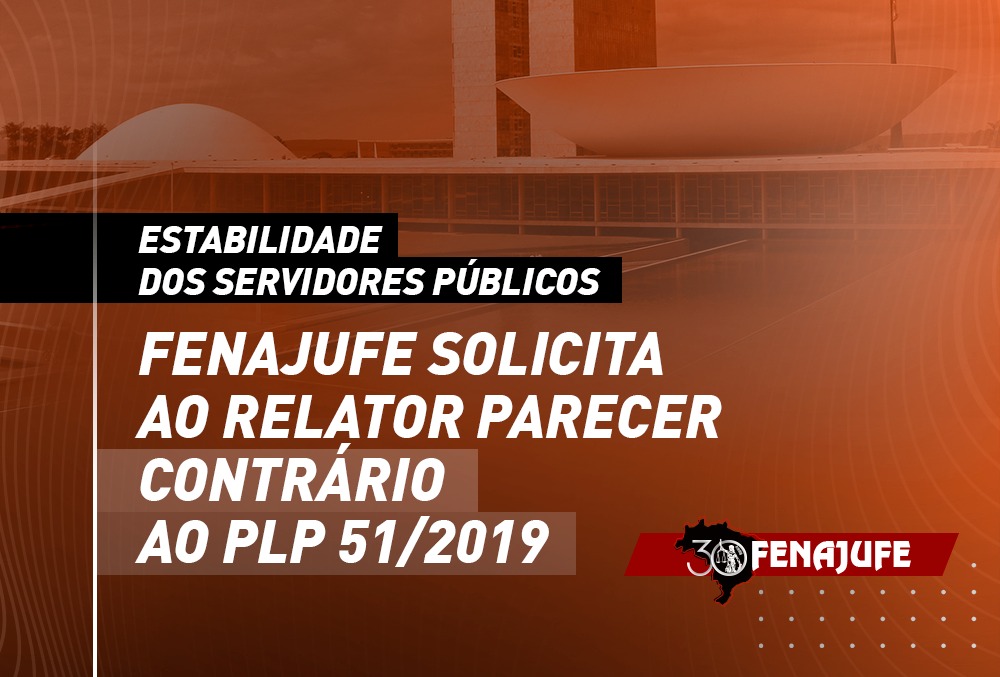 Estabilidade dos servidores públicos: Fenajufe solicita ao relator parecer contrário ao PLP 51/2019