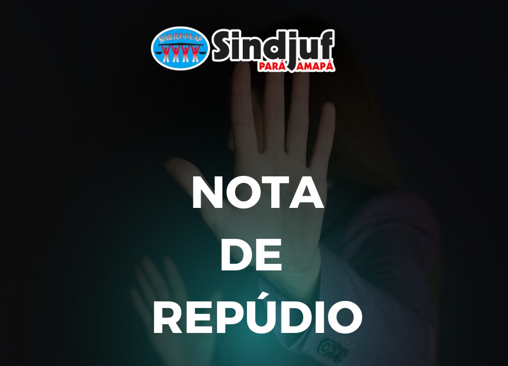 Sindjuf-PA/AP repudia falas machistas de Desembargador contra uma advogada puérpera durante julgamento no TRT-8ª