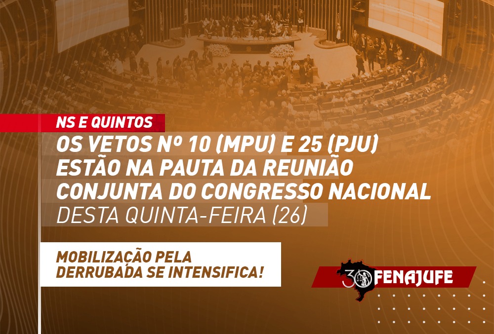 Os vetos nº 10 (MPU) e 25 (PJU) estão na pauta da reunião conjunta do Congresso Nacional desta quinta-feira (26)