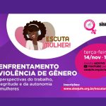 Próximo “Escuta Mulher” terá como tema “O enfrentamento à violência de gênero nas perspectivas do trabalho, da negritude e da autonomia das mulheres”