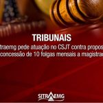 Sitraemg atua contra 10 folgas mensais ou compensação financeira para juízes das Justiças Federal e do Trabalho