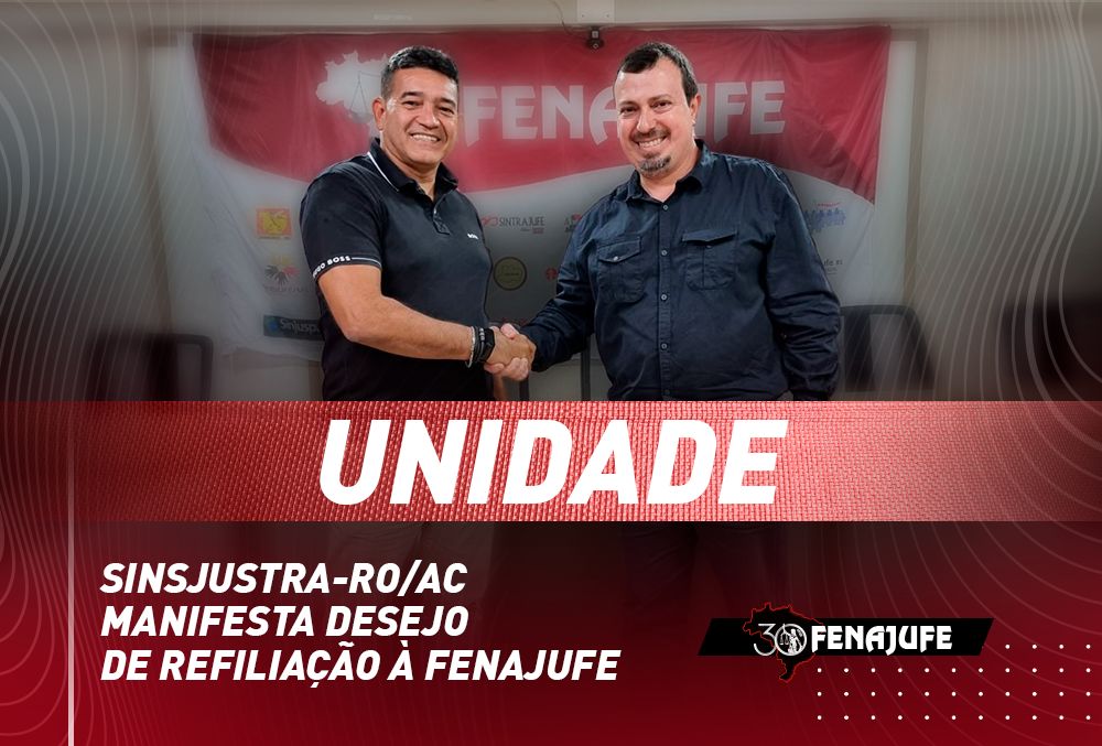 Unidade: Sinsjustra-RO/AC manifesta desejo de refiliação à Fenajufe
