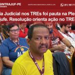 Polícia Judicial nos TREs foi pauta na Plenária Fenajufe. Resolução orienta ação no TRE-PE