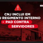 CNJ inclui em seu regimento interno PAD contra servidores