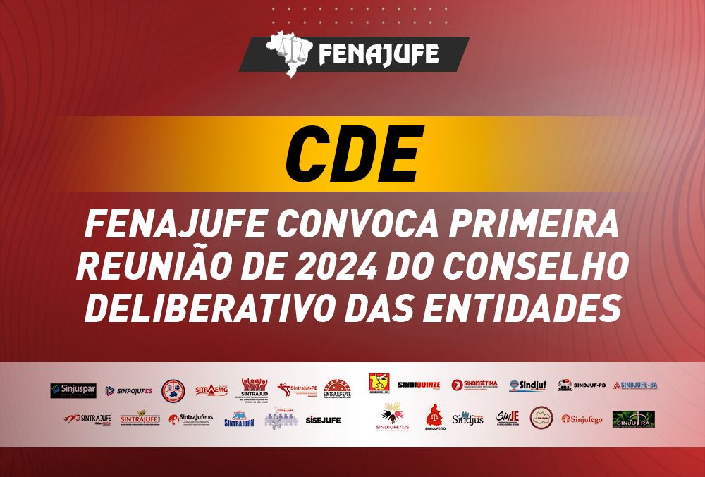 CDE: Fenajufe convoca primeira reunião do Conselho Deliberativo das Entidades em 2024