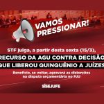 Vamos pressionar: STF julga a partir de sexta o recurso da AGU contra decisão que liberou benefício a juízes