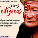 Dia dos Povos Indígenas: A riqueza de um povo vem do respeito às suas origens