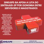 Sindjufe-BA apoia a luta dos colegas de SP, e tem acompanhado a manutenção da isonomia na Bahia