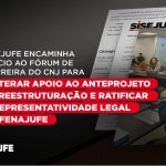 Sisejufe encaminha ofício ao Fórum de Carreira do CNJ para formalizar apoio ao Anteprojeto de Reestruturação e ratificar a representatividade legal da Fenajufe
