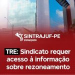 Sintrajufe/PE requer acesso à informação sobre rezoneamento ao TRE/PE