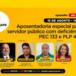 Podcast Painel Sisejufe do dia 15 de agosto será ao vivo, com debate sobre Aposentadoria especial para servidor público com deficiência