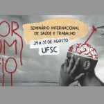 Sintrajusc participará, de 29 a 31/8, de seminário internacional de saúde e trabalho na UFSC