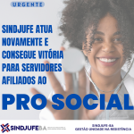 Urgente: Sindjufe-BA atua novamente e consegue vitória, parcial, para servidores afiliados ao Pro Social