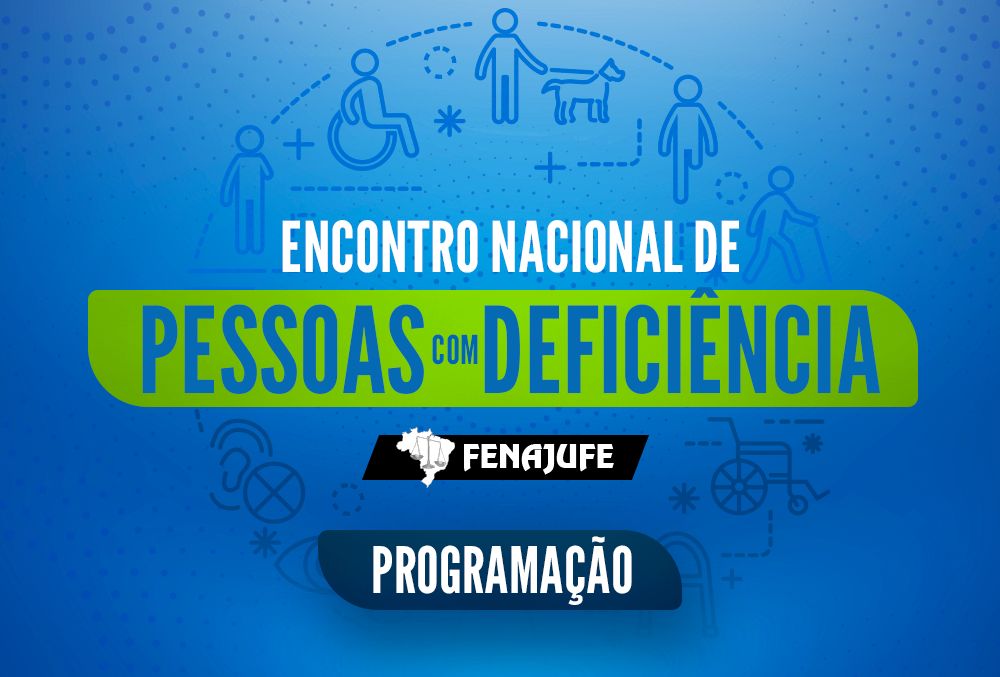 Fenajufe publica programação do 2º Encontro Nacional de Pessoas com Deficiência do PJU e MPU- PCD