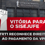 Vitória para o Sisejufe: TRT1 reconhece direito ao pagamento da VPI