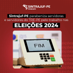 SINTRAJUF-PE parabeniza a(os) servidora(e)s do TRE pelo trabalho nas Eleições 2024