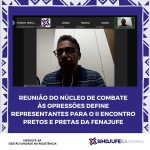 Reunião do Núcleo de Combate às Opressões do Sindjufe-BA define representantes para o Encontro Pretos e Pretas da Fenajufe